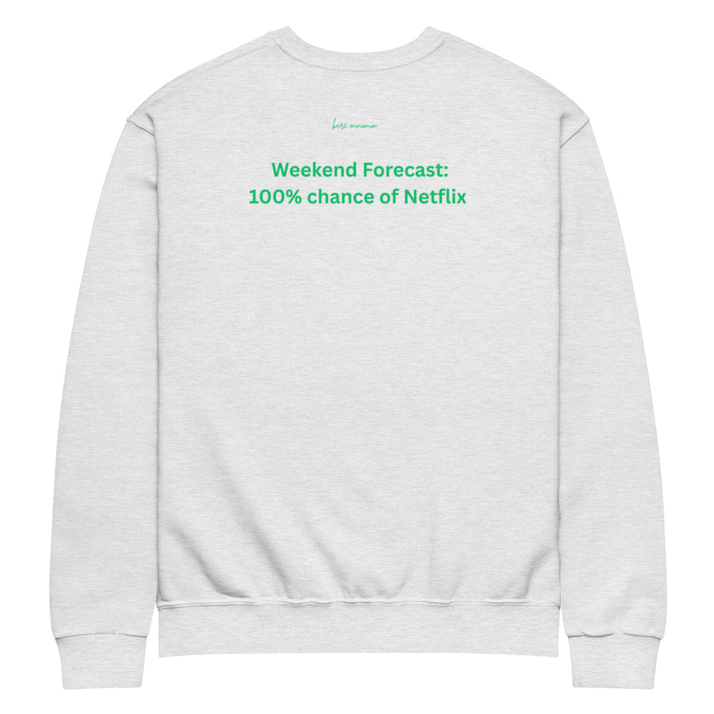 Weekend forecast 100% chance of Netflix Crew neck sweatshirt