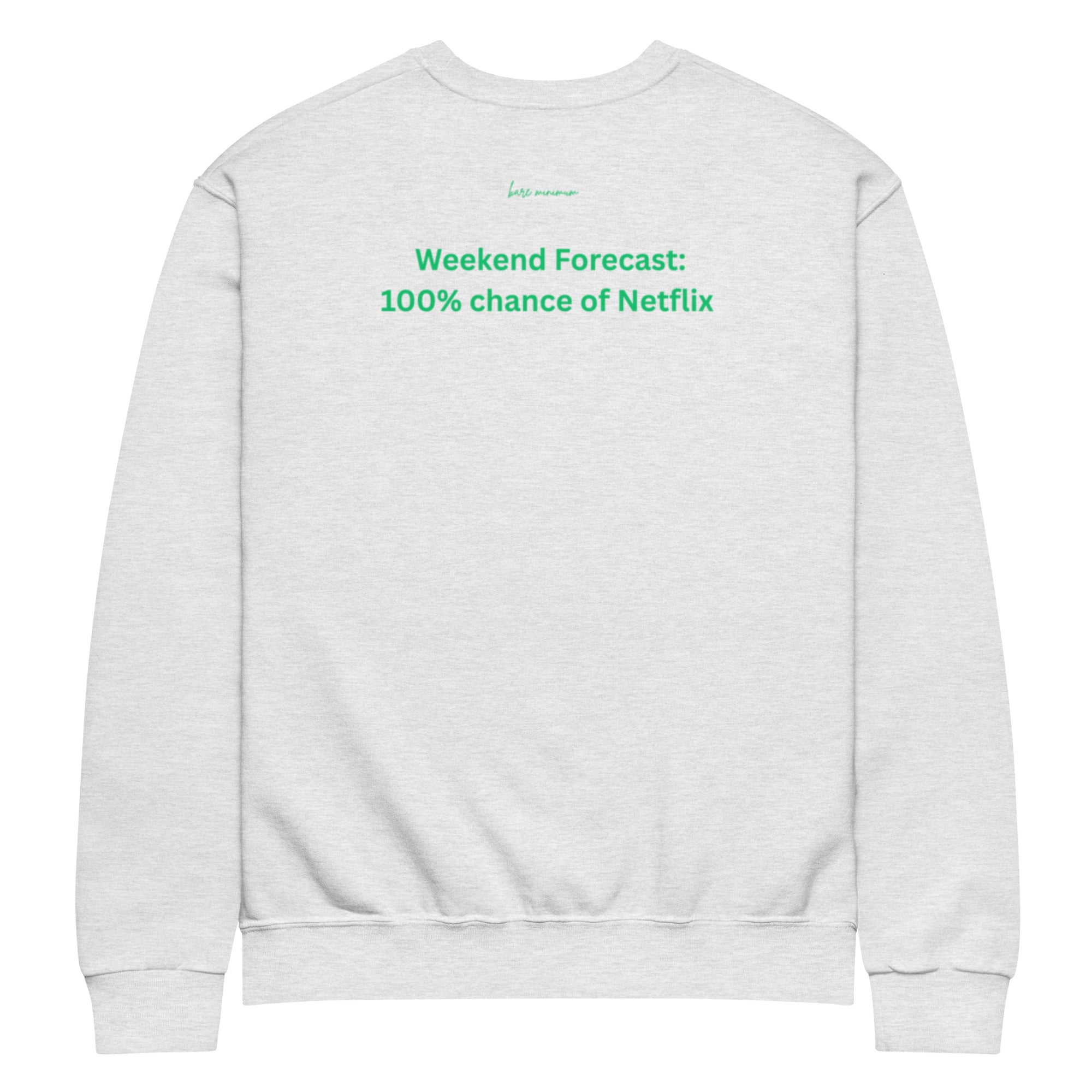 Weekend forecast 100% chance of Netflix Crew neck sweatshirt