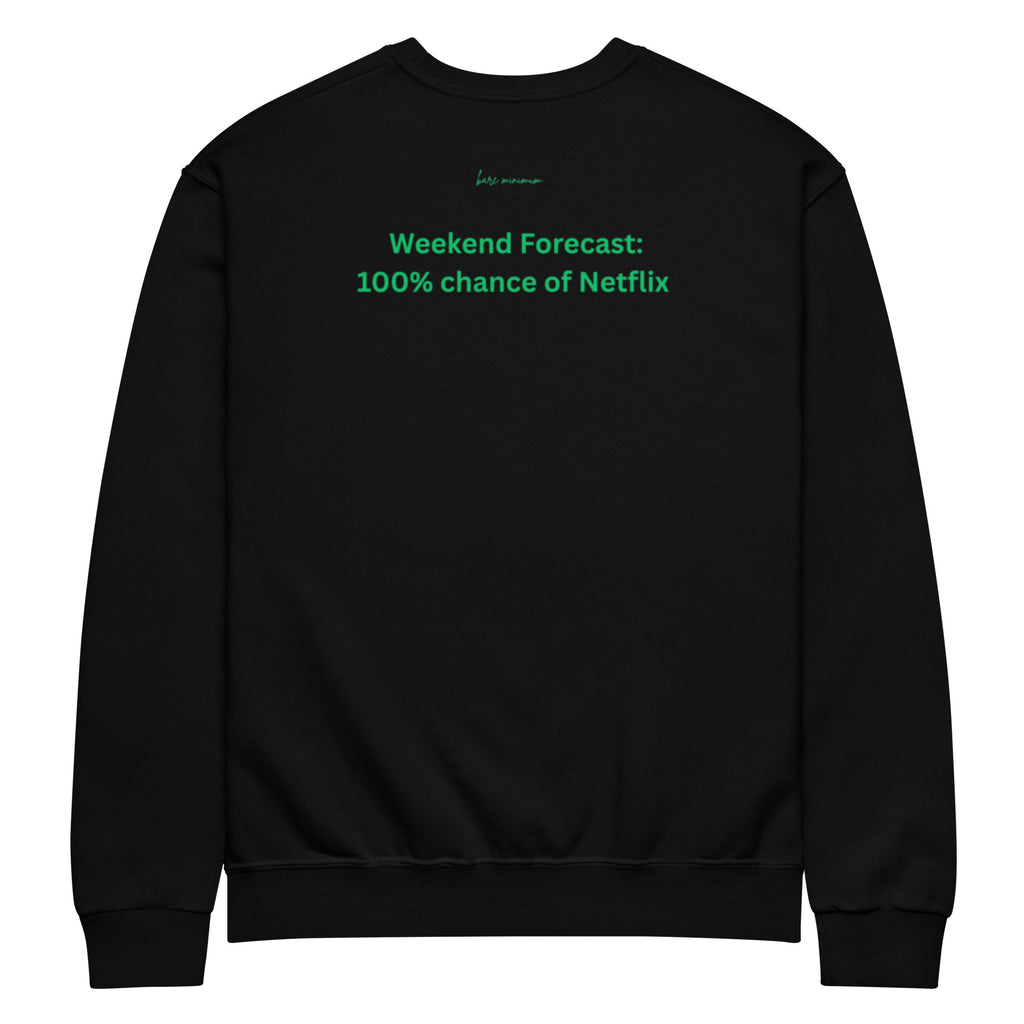 Black sweatshirt with green text 'Weekend Forecast: 100% chance of Netflix' on a white background