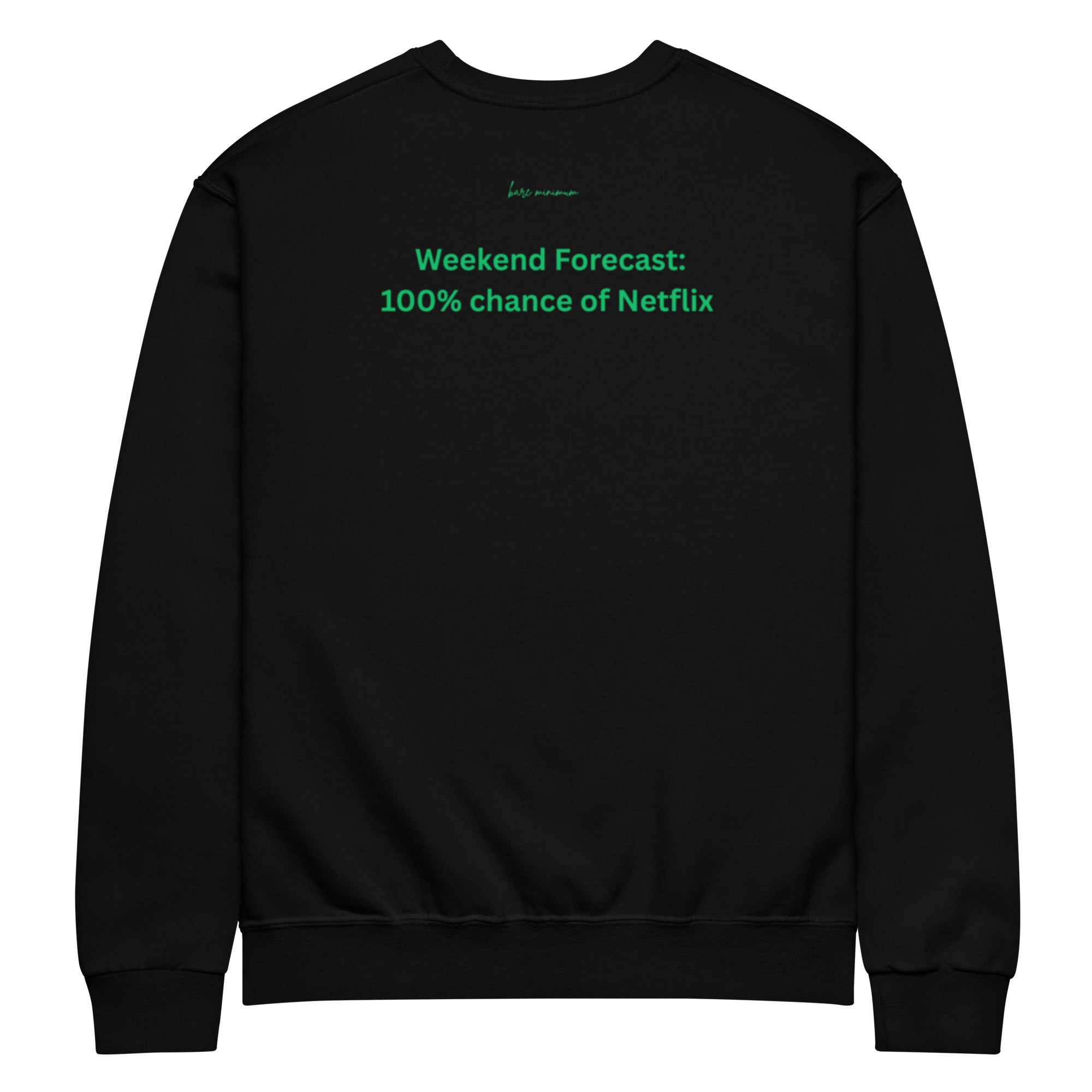 Black sweatshirt with green text 'Weekend Forecast: 100% chance of Netflix' on a white background