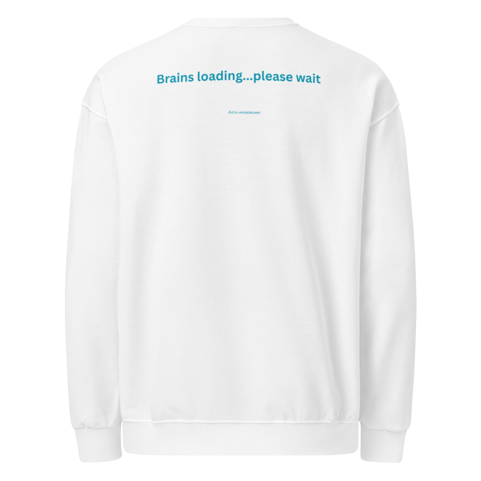 White sweatshirt with text 'Brains loading...please wait' on the back against a white background