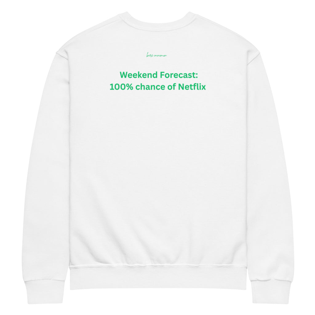 Weekend forecast 100% chance of Netflix Crew neck sweatshirt