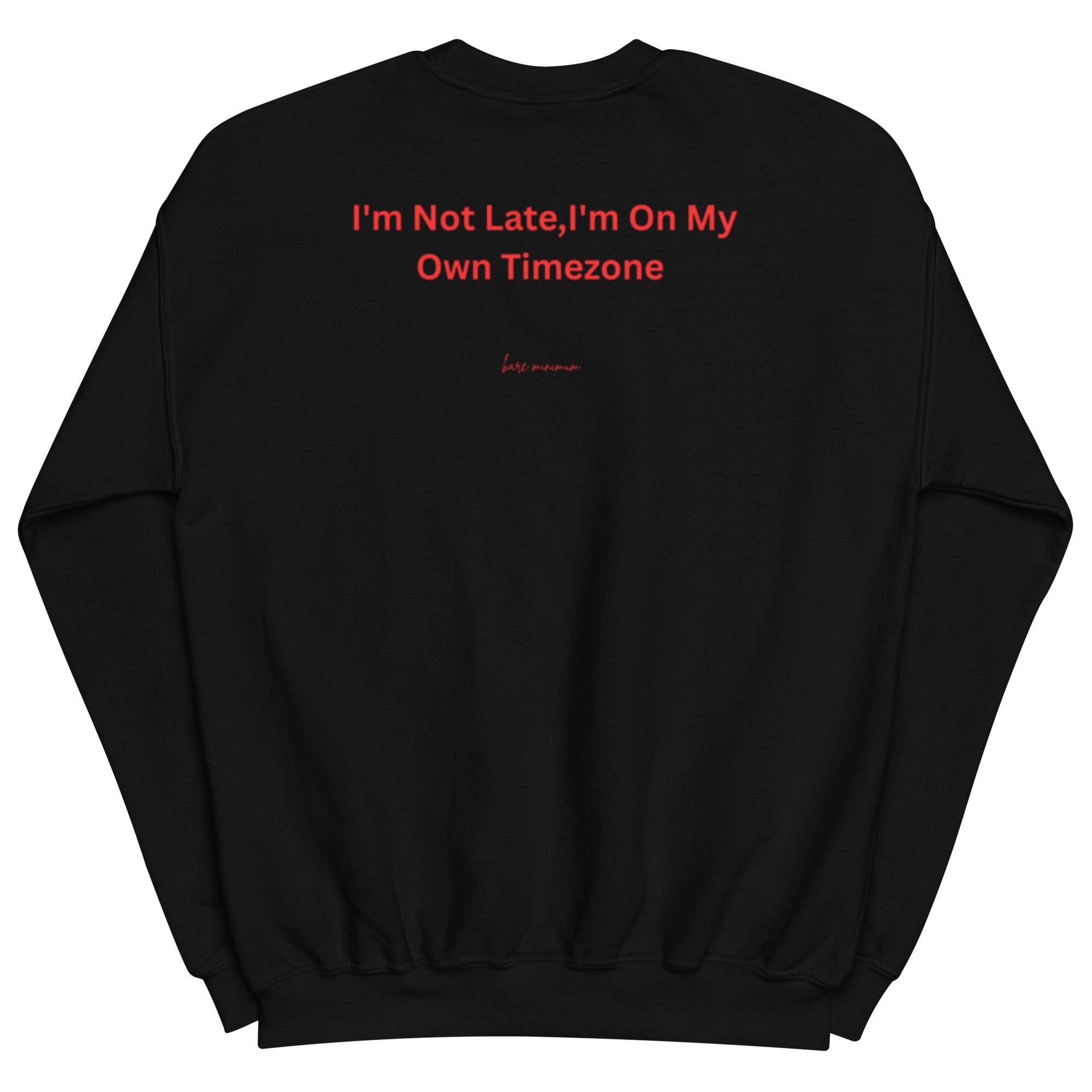 Black sweatshirt with red text 'I'm Not Late, I'm On My Own Timezone' on a white background