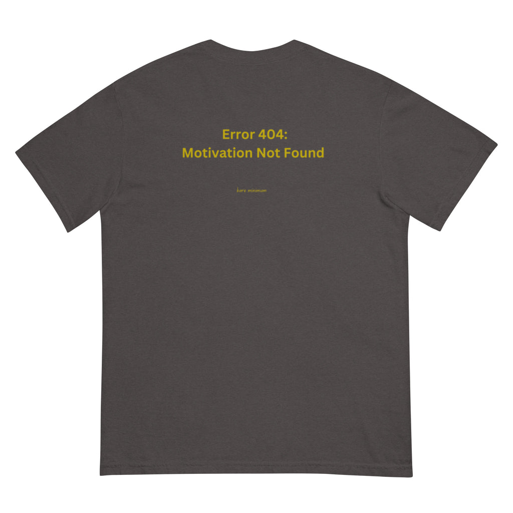 Gray t-shirt with yellow text 'Error 404: Motivation Not Found' on a white background