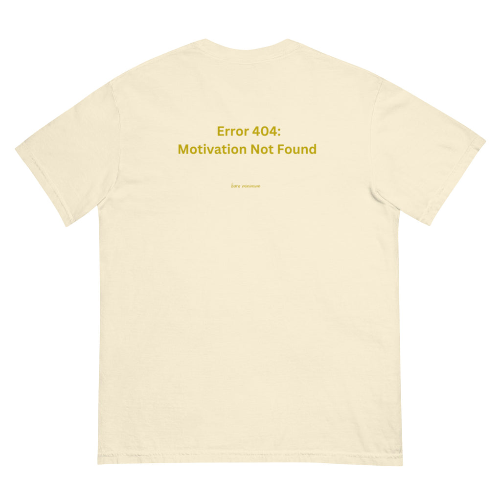 Error 404 : Motivation Not Found t-shirt
