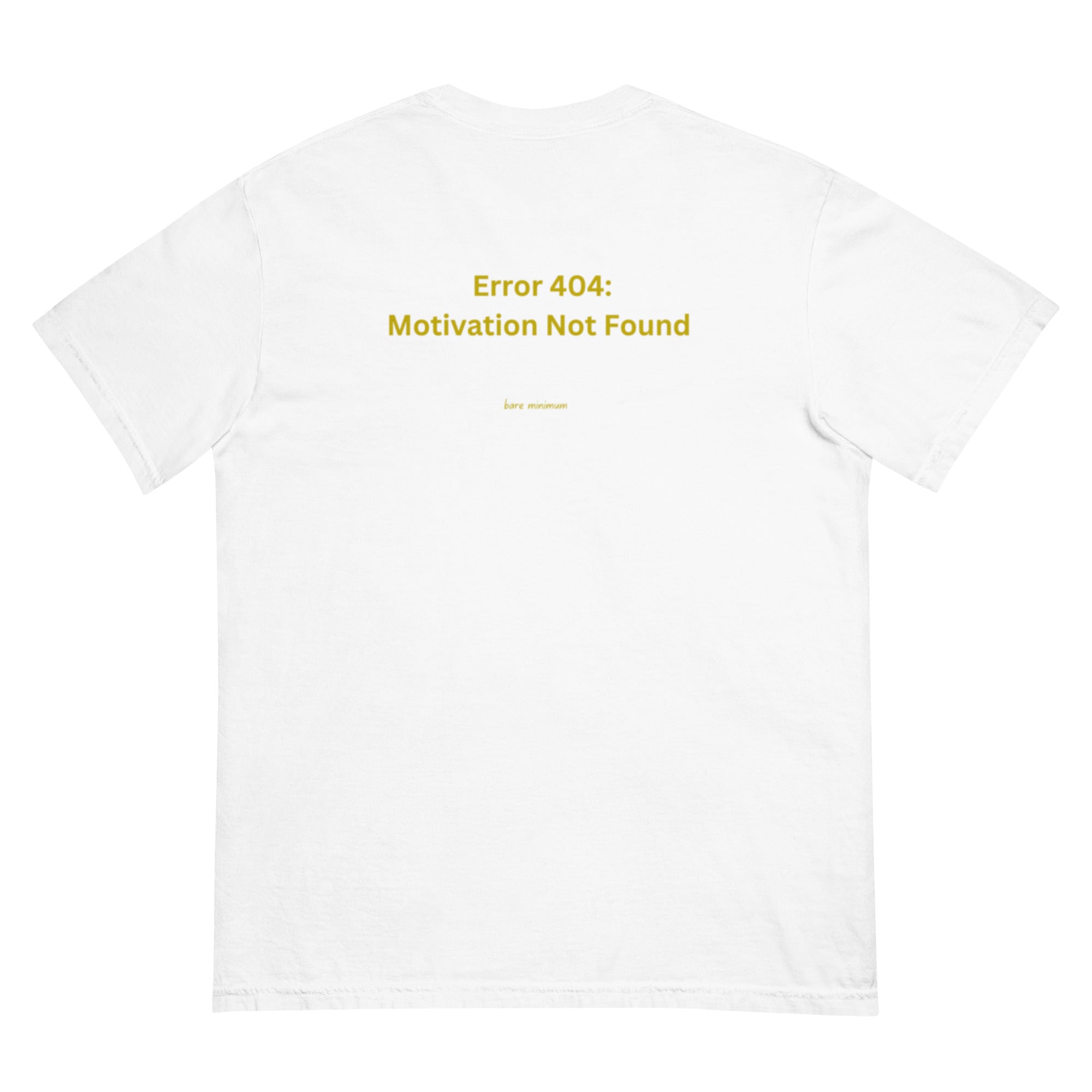 White t-shirt with yellow text 'Error 404: Motivation Not Found' on a white background