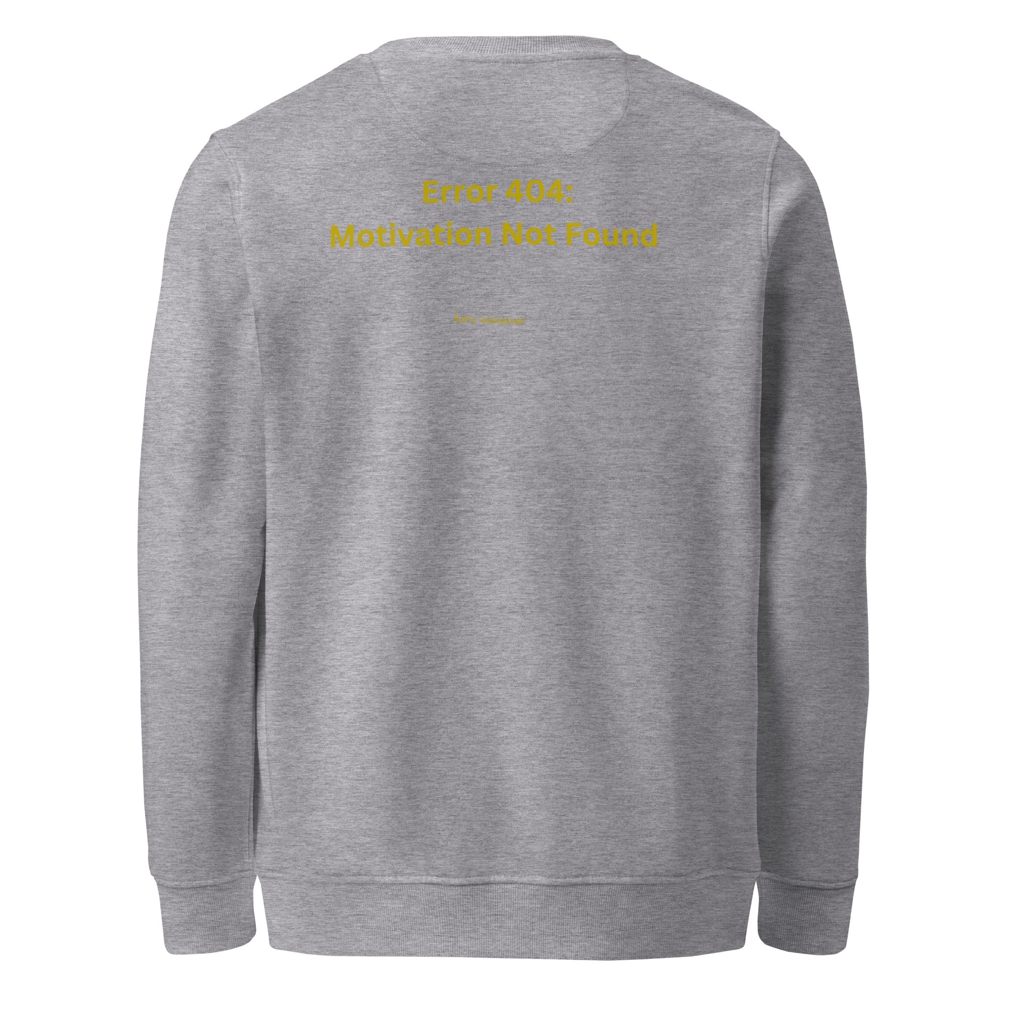 Gray sweatshirt with yellow text 'Error 404: Motivation Not Found' on a white background