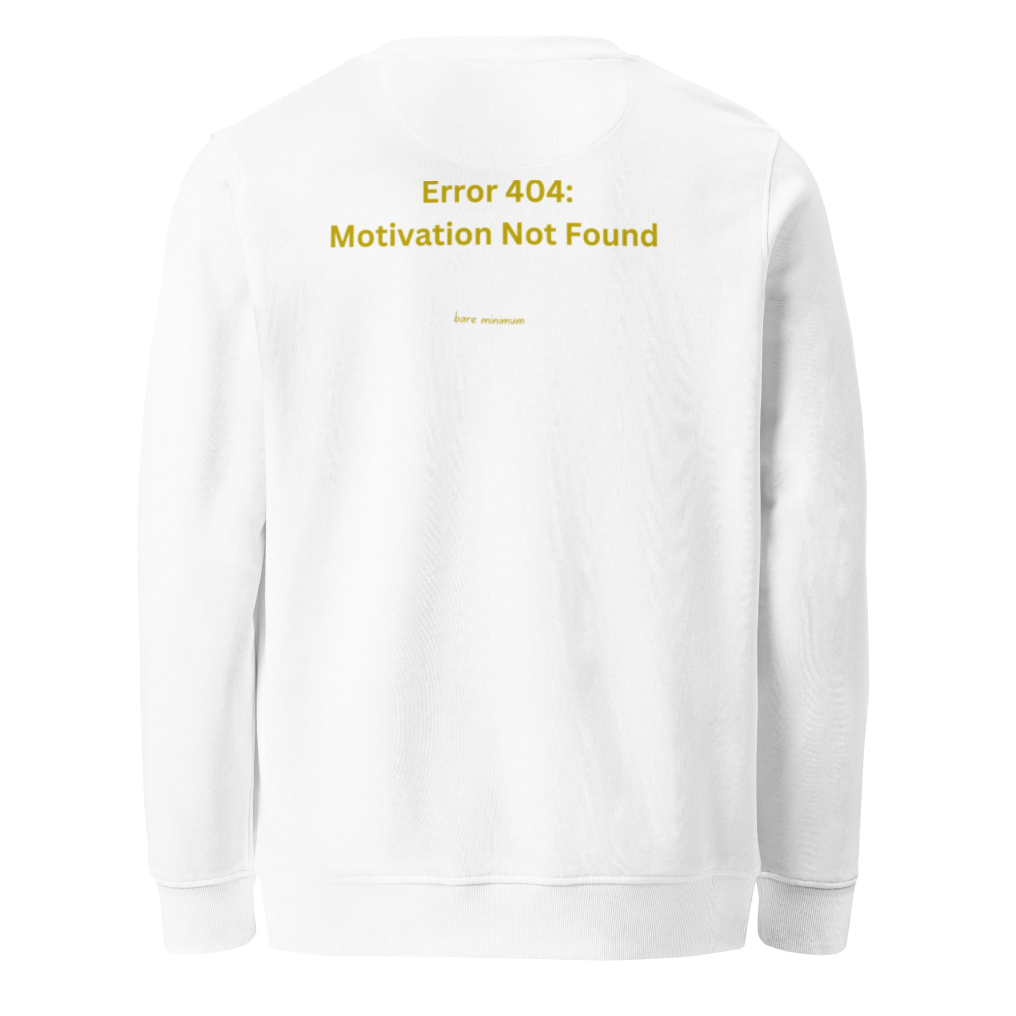 White sweatshirt with yellow text 'Error 404: Motivation Not Found' on a white background